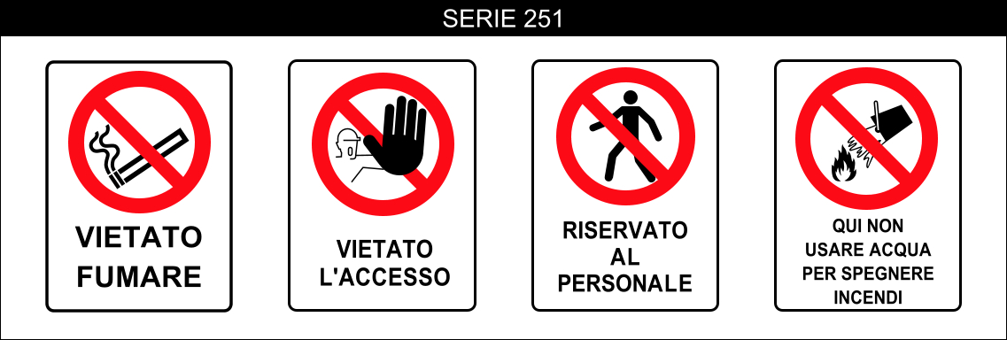 CARTELLI SEGNALATORI SICUREZZA SERIE DIVIETO 251